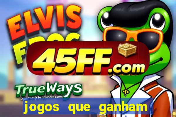 jogos que ganham dinheiro no cadastro